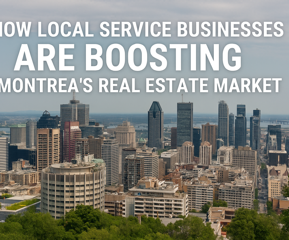 Local Service Businesses Are Boosting Montreal’s Real Estate Market